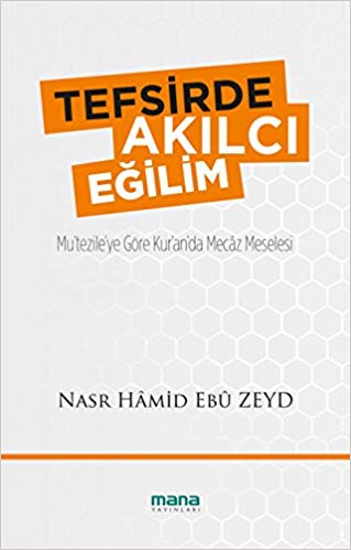 Kurye Kitabevi - Tefsirde Akılcı Eğilim Mutezileye Göre Kuranda Mecaz 