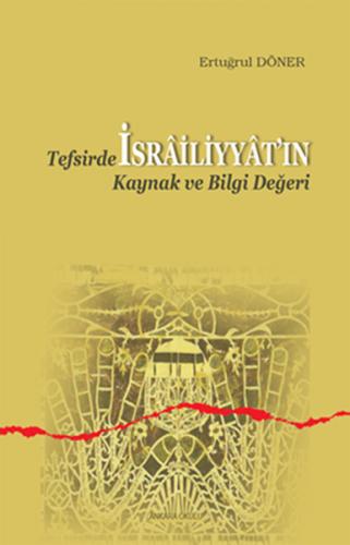 Kurye Kitabevi - Tefsirde İsrailiyyatın Kaynak ve Bilgi Değeri