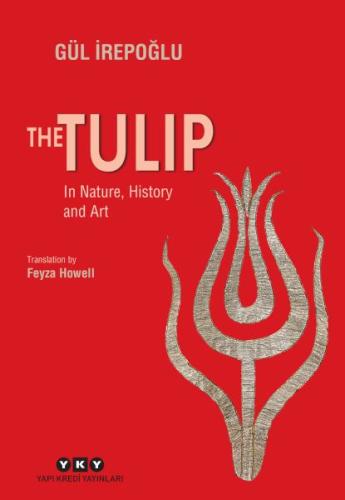 Kurye Kitabevi - The Tulip – In Nature, History and Art