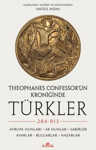 Kurye Kitabevi - Theophanes Confessor’ün Kroniğinde Türkler: 284-813