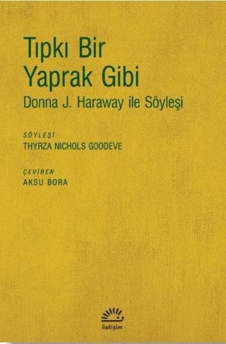 Kurye Kitabevi - Tıpkı Bir Yaprak Gibi-Donna J. Haraway İle Söyleşi