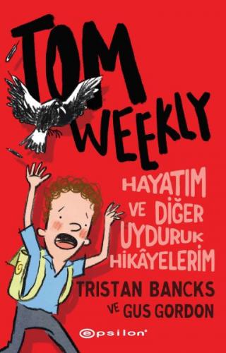 Kurye Kitabevi - Tom Weekly : Hayatım ve Diğer Uyduruk Hikâyelerim