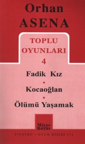 Kurye Kitabevi - Orhan Asena Toplu Oyunları-4: Fadik Kız-Kocaoğlan-Ölü