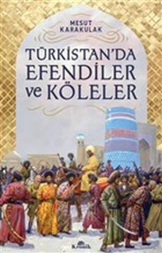 Kurye Kitabevi - Türkistanda Efendiler ve Köleler