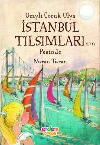 Kurye Kitabevi - Uzaylı Çocuk Ulya İstanbul Tılsımlarının Peşinde