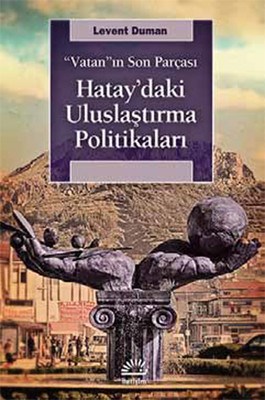 Kurye Kitabevi - Hataydaki Uluslaştırma Politikaları-Vatanın Son Parça