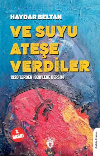 Kurye Kitabevi - Ve Suyu Ateşe Verdiler1920’lerden 1938’lere Dersim