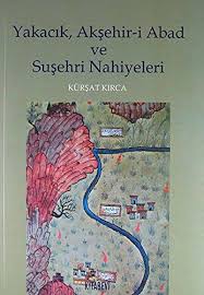 Kurye Kitabevi - Yakacık, Akşehir i Abad ve Suşehri Nahiyeleri