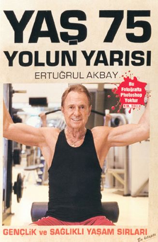 Kurye Kitabevi - Yaş 75 Yolun Yarısı Gençlik ve Sağlıklı Yaşam Sırları