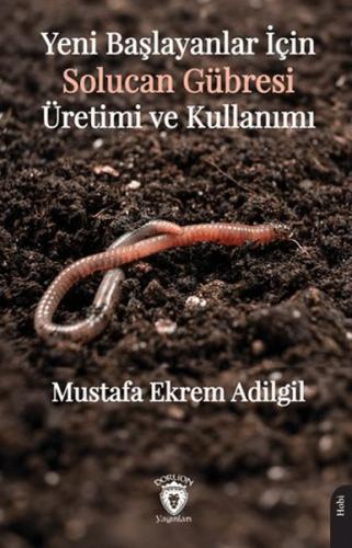 Kurye Kitabevi - Yeni Başlayanlar İçin Solucan Gübresi Üretimi ve Kull