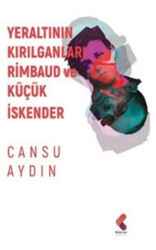 Kurye Kitabevi - Yeraltının Kırılganları Rimbaud ve Küçük İskender