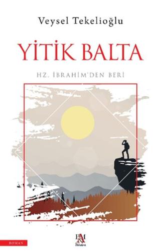 Kurye Kitabevi - Yitik Balta;Hz. İbrahim’den Beri