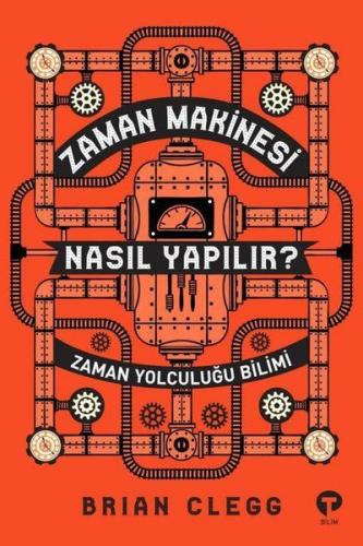 Kurye Kitabevi - Zaman Makinesi Nasıl Yapılır Zaman Yolculuğu Bilimi