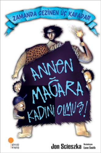 Kurye Kitabevi - Zamanda Gezinen Üç Kafadar Annen Mağara Kadını Olmuş