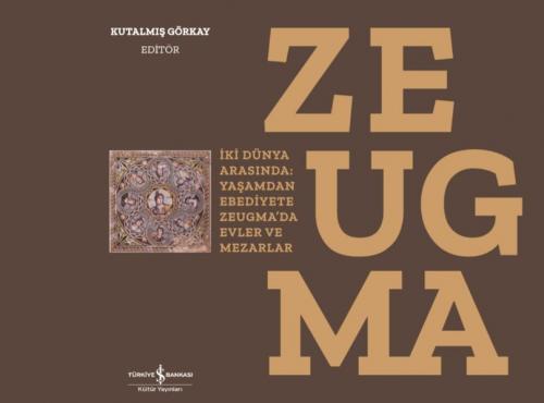 Kurye Kitabevi - Zeugma İki Dünya Arasında Yaşamdan Ebediyete Zeugmada